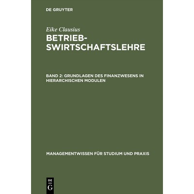 Betriebswirtschaftslehre, Band 2, Grundlagen des Finanzwesens in hierarchischen Modulen - (Managementwissen Für Studium Und Praxis) (Hardcover)