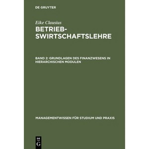Betriebswirtschaftslehre, Band 2, Grundlagen des Finanzwesens in hierarchischen Modulen - (Managementwissen Für Studium Und Praxis) (Hardcover) - 1 of 1