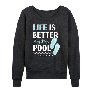 Women's - Instant Message - Life Is Better By The Pool Lightweight French Terry Wide Neck Long Sleeve Graphic Shirt - 1 of 4