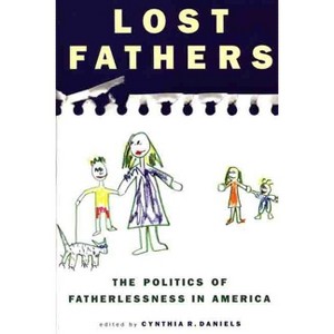 Lost Fathers - by  Cynthia R Daniels (Paperback) - 1 of 1