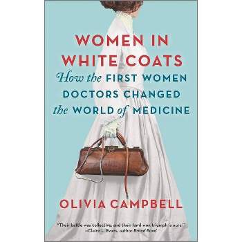 Women in White Coats - by  Olivia Campbell (Paperback)