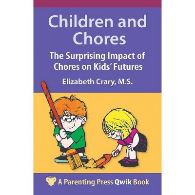 Children and Chores - (Parenting Press Qwik Book) by  Elizabeth Crary (Paperback)