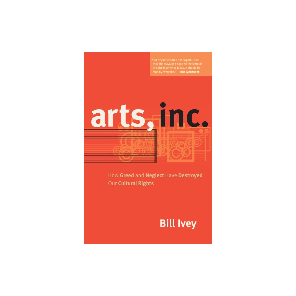 Arts, Inc. - by Bill Ivey (Paperback)