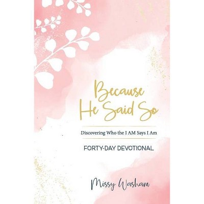 Because He Said So - by  Missy Washam (Paperback)