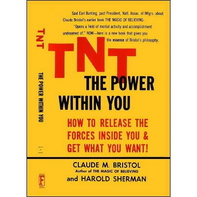 Tnt: The Power Within You - by  Claude M Bristol & Harold Sherman (Paperback)