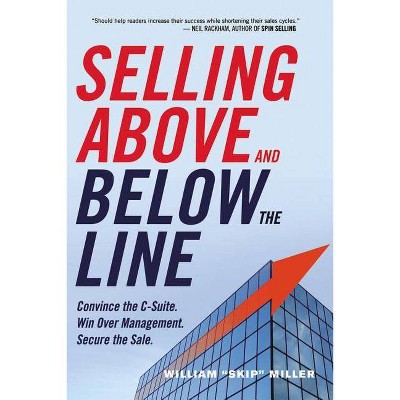 Selling Above and Below the Line - by  William Miller (Paperback)