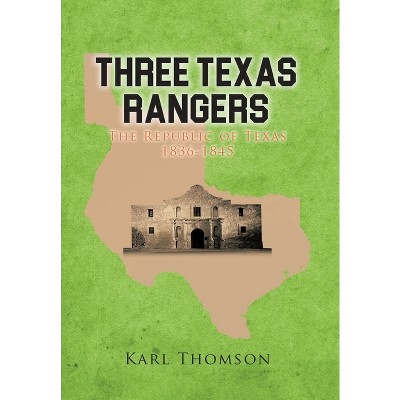 Three Texas Rangers - by  Karl Thomson (Hardcover)