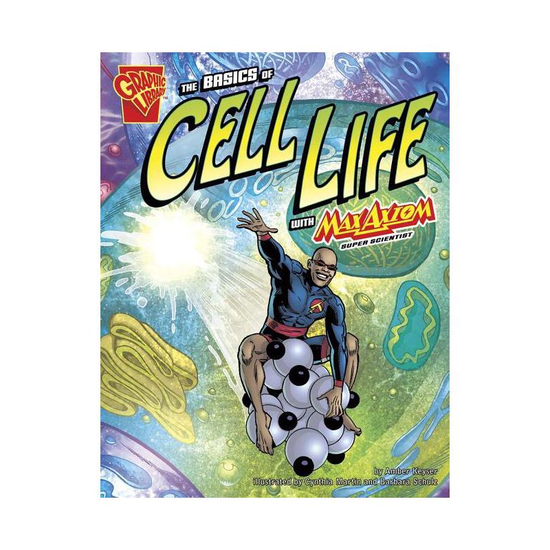The Basics of Cell Life with Max Axiom, Super Scientist - (Graphic Science) by  Amber J Keyser (Paperback), 1 of 2