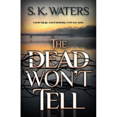 The Dead Won't Tell - by  S K Waters (Paperback)