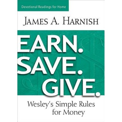 Earn. Save. Give. Devotional Readings for Home - by  James A Harnish (Paperback)