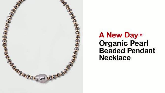 Organic Pearl Beaded Pendant Necklace - A New Day™, 2 of 7, play video