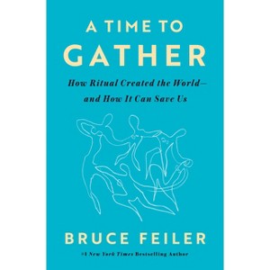 A Time to Gather - by  Bruce Feiler (Hardcover) - 1 of 1