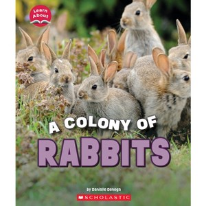 A Colony of Rabbits (Learn About: Animals) - (Learn about) by  Danielle Denega (Paperback) - 1 of 1
