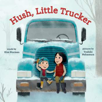 Hush, Little Trucker - by Kim Norman