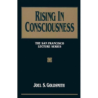 Rising in Consciousness - by  Joel S Goldsmith (Paperback)