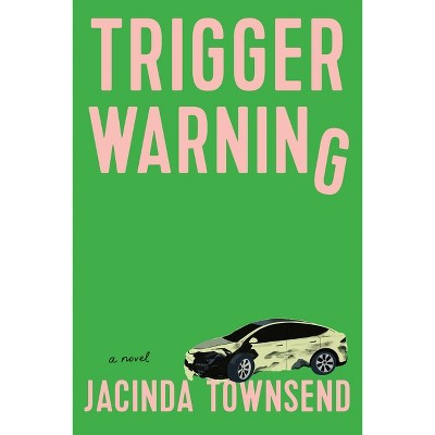 Trigger Warning - by  Jacinda Townsend (Paperback)