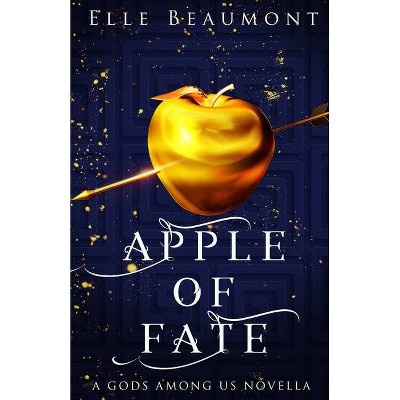 Apple of Fate - by  Elle Beaumont (Paperback)