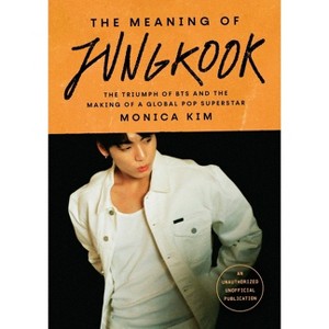 The Meaning of Jungkook - by Monica Kim - 1 of 1