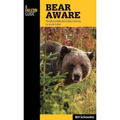 Bear Aware - (Falcon Guides) 4th Edition by  Bill Schneider (Paperback)