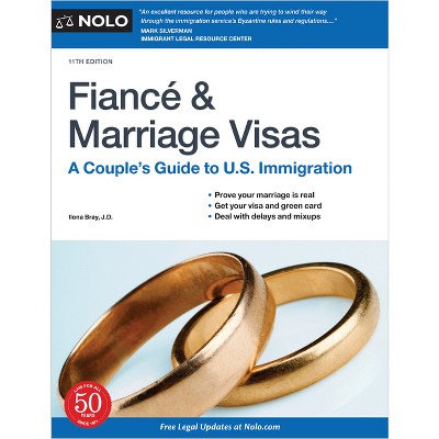 Fiance and Marriage Visas - 11th Edition by  Ilona Bray (Paperback)
