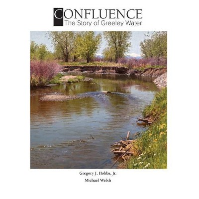 Confluence - by  Gregory J Hobbs & Michael Welsh (Hardcover)