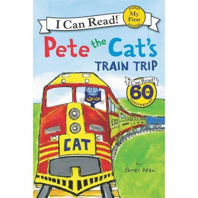 Pete the Cat's Train Trip ( My First I Can Read!: Pete the Cat) (Paperback) by James Dean