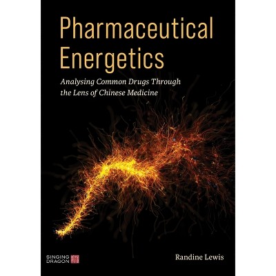 Pharmaceutical Energetics - by  Randine Lewis (Paperback)