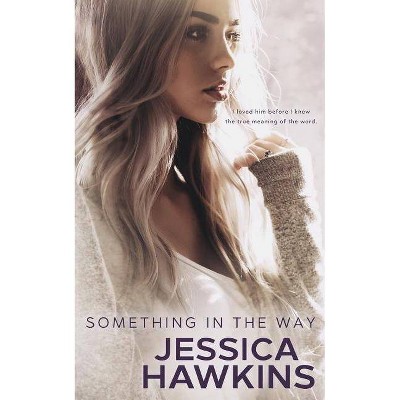 Something in the Way - by  Jessica Hawkins (Paperback)