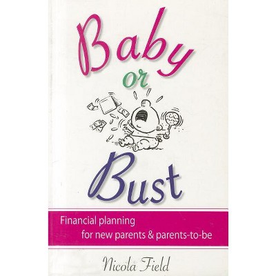 Baby or Bust - by  Nicola Field (Paperback)