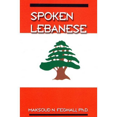 Spoken Lebanese - by  Maksoud Feghali (Paperback)