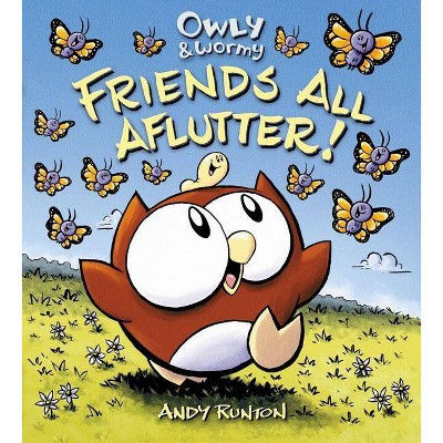 Owly & Wormy, Friends All Aflutter! - by  Andy Runton (Hardcover)