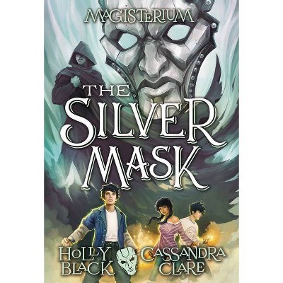 The Silver Mask (Magisterium #4) - by Holly Black & Cassandra Clare