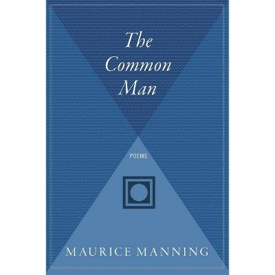 The Common Man - by  Maurice Manning (Paperback)