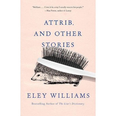 Attrib. and Other Stories - by  Eley Williams (Paperback)