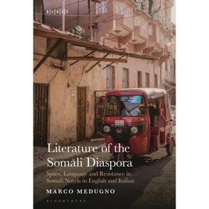 Literature of the Somali Diaspora - (Black Literary and Cultural Expressions) by  Marco Medugno (Hardcover) - 1 of 1