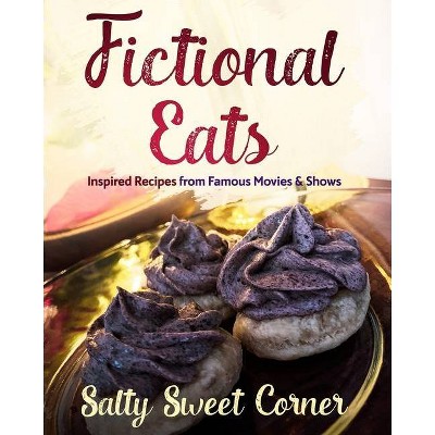 Fictional Eats Recipe CookBook - Large Print by  Salty Sweet Corner (Paperback)