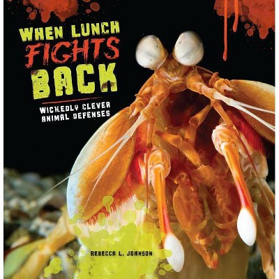 When Lunch Fights Back - by  Rebecca L Johnson (Paperback)