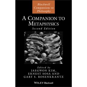 A Companion to Metaphysics - (Blackwell Companions to Philosophy) 2nd Edition by  Jaekwon Kim & Ernest Sosa & Gary S Rosenkrantz (Hardcover) - 1 of 1