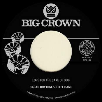 Bacao Rhythm & Steel Band - Love For The Sake Of Dub B/w Grilled (vinyl 7 inch single)