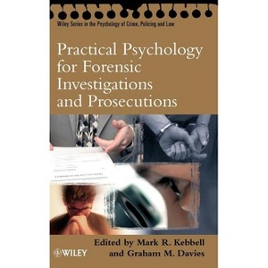 Practical Psychology for Forensic - (Wiley Psychology of Crime, Policing and Law) by  Mark R Kebbell & Graham M Davies (Hardcover) - 1 of 1