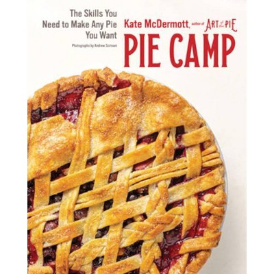 Pie Camp - by  Kate McDermott (Hardcover)