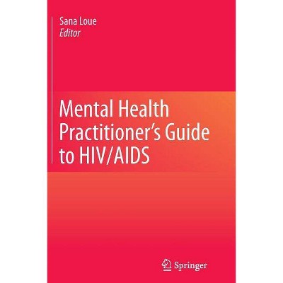 Mental Health Practitioner's Guide to Hiv/AIDS - by  Sana Loue (Paperback)