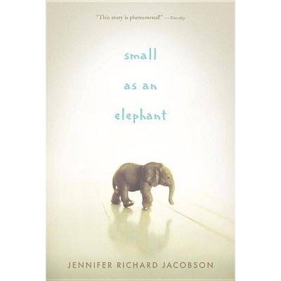 Small as an Elephant - by  Jennifer Richard Jacobson (Paperback)