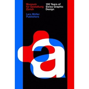100 Years of Swiss Graphic Design - by  Christian Brändle (Hardcover) - 1 of 1