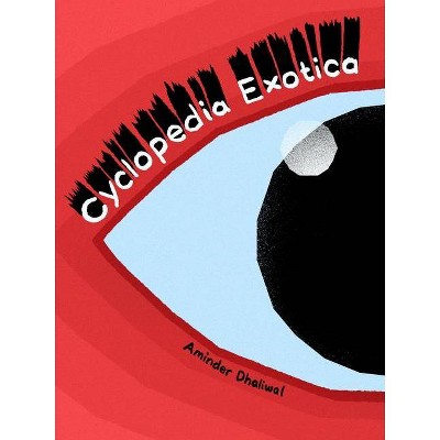 Cyclopedia Exotica - by  Aminder Dhaliwal (Paperback)