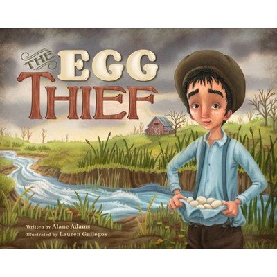 The Egg Thief - by  Alane Adams (Hardcover)