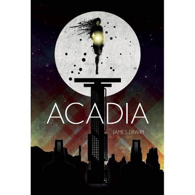 Acadia - by  James Erwin (Paperback)