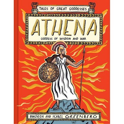 Athena - (Tales of Great Goddesses) by  Imogen Greenberg (Hardcover)