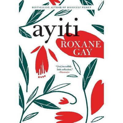 Ayiti - by  Roxane Gay (Paperback)