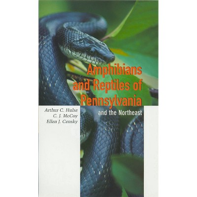 Amphibians and Reptiles of Pennsylvania and the Northeast - (Comstock Books in Herpetology) by  Arthur C Hulse & Ellen Censky & C J McCoy (Hardcover)